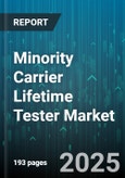 Minority Carrier Lifetime Tester Market - Global Forecast 2025-2030- Product Image