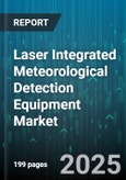 Laser Integrated Meteorological Detection Equipment Market - Global Forecast 2025-2030- Product Image