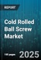 Cold Rolled Ball Screw Market by End Use Industry (Aerospace and Defense, Automotive, Industrial Machinery), Ball Screw Type (Angular Contact Ball Screw, Integral Flange Ball Screw, Miniature Ball Screw), Material, Sales Channel, Lead Type - Global Forecast 2025-2030 - Product Image