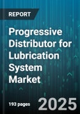 Progressive Distributor for Lubrication System Market - Global Forecast to 2030- Product Image