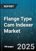 Flange Type Cam Indexer Market - Global Forecast 2025-2030- Product Image