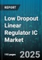 Low Dropout Linear Regulator IC Market by Application (Automotive, Communication Equipment, Consumer Electronics), Output Current Range (200Ma To 500Ma, 50Ma To 200Ma, Above 500Ma), Product Type, Pass Element - Global Forecast 2025-2030 - Product Thumbnail Image