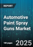 Automotive Paint Spray Guns Market - Global Forecast 2025-2030- Product Image