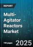 Multi-Agitator Reactors Market - Global Forecast 2025-2030- Product Image