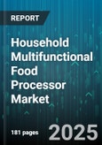 Household Multifunctional Food Processor Market by Product Type (Processor With Blender Function, Standalone Processor), Sales Channel (Offline, Online), Capacity, Power Rating, Speed Settings, Number Of Functions - Global Forecast 2025-2030- Product Image