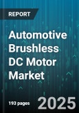 Automotive Brushless DC Motor Market - Global Forecast 2025-2030- Product Image