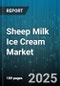 Sheep Milk Ice Cream Market by Distribution Channel (Convenience Stores, Hypermarkets & Supermarkets, Online Retail), Product Type (Frozen Yogurt, Mochi Ice Cream, Scoop Ice Cream), Flavor, Packaging Type, End User - Global Forecast 2025-2030 - Product Thumbnail Image