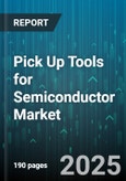 Pick Up Tools for Semiconductor Market by Tool Type (Electrostatic Pick Up Tools, Mechanical Pick Up Tools, Vacuum Pick Up Tools), Wafer Size Compatibility (200 Mm And Below, 300 Mm), End User, Distribution Channel - Global Forecast 2025-2030- Product Image