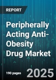 Peripherally Acting Anti-Obesity Drug Market - Global Forecast 2025-2030- Product Image