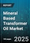 Mineral Based Transformer Oil Market by Product Type (Mixed Aromatic, Naphthenic, Paraffinic), Application (Distribution Transformers, Power Transformers, Station Transformers), End-User Industry, Voltage Level, Viscosity Grade - Global Forecast 2025-2030 - Product Image