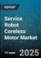 Service Robot Coreless Motor Market by Application (Domestic Robots, Education And Research Robots, Healthcare Robots), Robot Type (Cleaning Robots, Delivery Robots, Guide Robots), End User, Voltage, Power Rating, Sales Channel - Global Forecast 2025-2030 - Product Thumbnail Image