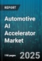 Automotive AI Accelerator Market by Accelerator Type (ASIC, DSP, FPGA), Application (Advanced Driver Assistance Systems, Autonomous Driving, In-Vehicle Infotainment), Vehicle Type, Level Of Autonomy, Power Source, Sales Channel - Global Forecast 2025-2030 - Product Thumbnail Image