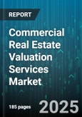 Commercial Real Estate Valuation Services Market - Global Forecast 2025-2030- Product Image
