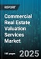 Commercial Real Estate Valuation Services Market by Property Type (Healthcare, Hospitality, Industrial), Service Type (Advisory, Appraisal, Consulting), Valuation Model, End User, Delivery Mode, Pricing Model - Global Forecast 2025-2030 - Product Thumbnail Image
