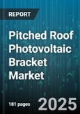 Pitched Roof Photovoltaic Bracket Market by Application (Commercial, Industrial, Residential), PV Module Type (Monocrystalline, Polycrystalline, Thin Film), Material, Installation Method, End User, Roof Slope - Global Forecast 2025-2030- Product Image