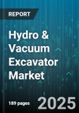 Hydro & Vacuum Excavator Market - Global Forecast 2025-2030- Product Image
