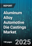 Aluminum Alloy Automotive Die Castings Market by Vehicle Type (Commercial Vehicle, Electric Vehicle, Passenger Car), Casting Type (Gravity, High-Pressure, Vacuum), Alloy Type, Application, Distribution Channel - Global Forecast 2025-2030- Product Image