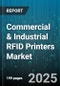Commercial & Industrial RFID Printers Market by Printer Type (Desktop, Industrial, Mobile), Frequency Type (HF, LF, UHF), Technology, Application, Connectivity, Industry Vertical, Print Resolution, Print Speed - Global Forecast 2025-2030 - Product Image