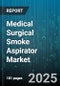 Medical Surgical Smoke Aspirator Market by End User (Ambulatory Surgical Centers, Clinics, Hospitals), Application (Electrosurgery, Laser Surgery, Ultrasound Surgery), Technology, Product Type, Mode Of Operation - Global Forecast 2025-2030 - Product Thumbnail Image
