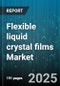 Flexible liquid crystal films Market by Product Type (Fringe Field Switching Film, In-Plane Switching Film, Twisted Nematic Film), Application (Aerospace & Defense, Automotive, Displays), End User, Film Thickness - Global Forecast 2025-2030 - Product Thumbnail Image