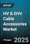 HV & EHV Cable Accessories Market by Product Type (Connector, Joint, Termination), Application (Distribution, Generation, Transmission), Insulation Material, End User, Voltage Level, Installation Type, Phase Type - Global Forecast 2025-2030 - Product Thumbnail Image