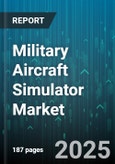 Military Aircraft Simulator Market - Global Forecast 2025-2030- Product Image