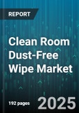Clean Room Dust-Free Wipe Market - Global Forecast 2025-2030- Product Image