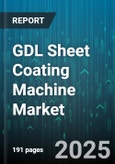 GDL Sheet Coating Machine Market - Global Forecast 2025-2030- Product Image