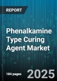 Phenalkamine Type Curing Agent Market - Global Forecast 2025-2030- Product Image