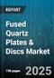 Fused Quartz Plates & Discs Market by Application (Industrial Heating, Laboratory Equipment, Optical Components), End User (Automotive Industry, Chemical Processing, Oil & Gas Industry), Product Form, Material Grade, Size, Distribution Channel - Global Forecast 2025-2030 - Product Thumbnail Image