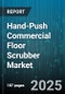 Hand-Push Commercial Floor Scrubber Market by End-User (Healthcare, Hospitality, Manufacturing), Power Source (Battery Operated, Electric Corded, Manual Water Operation), Application, Brush Type, Tank Capacity, Distribution Channel, Price Range - Global Forecast 2025-2030 - Product Thumbnail Image