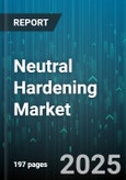 Neutral Hardening Market - Global Forecast 2025-2030- Product Image
