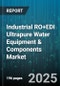 Industrial RO+EDI Ultrapure Water Equipment & Components Market by Technology (Electrodeionization, Reverse Osmosis), Application (Chemical Processing, Pharmaceutical Manufacturing, Power Generation), Component, Flow Capacity, Installation Type - Global Forecast 2025-2030 - Product Thumbnail Image