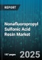Nonafluoropropyl Sulfonic Acid Resin Market by Application, End-Use Industry, Molecular Weight, Supplier Type, Production Process, Particle Size - Global Forecast 2025-2030 - Product Thumbnail Image