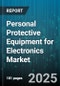 Personal Protective Equipment for Electronics Market by Product Type, End User, Distribution Channel, Material Type, Compliance Standard, Price Range - Global Forecast 2025-2030 - Product Thumbnail Image