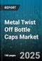 Metal Twist Off Bottle Caps Market by End Use Industry, Material Type, Closure Type, Liner Material, Distribution Channel, Application - Global Forecast 2025-2030 - Product Thumbnail Image