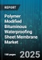 Polymer Modified Bituminous Waterproofing Sheet Membrane Market by Type, Application, End Use, Technology, Thickness, Distribution Channel - Global Forecast 2025-2030 - Product Thumbnail Image