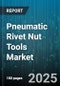 Pneumatic Rivet Nut Tools Market by Tool Type, Rivet Nut Material, Rivet Nut Size, End User Industry, Distribution Channel, Application - Global Forecast 2025-2030 - Product Thumbnail Image