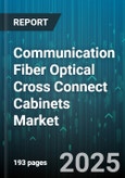 Communication Fiber Optical Cross Connect Cabinets Market - Global Forecast 2025-2030- Product Image