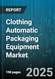 Clothing Automatic Packaging Equipment Market - Global Forecast 2025-2030- Product Image