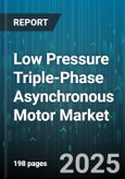 Low Pressure Triple-Phase Asynchronous Motor Market - Global Forecast 2025-2030- Product Image