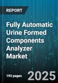 Fully Automatic Urine Formed Components Analyzer Market - Global Forecast 2025-2030- Product Image