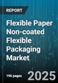 Flexible Paper Non-coated Flexible Packaging Market - Global Forecast 2025-2030- Product Image