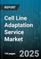 Cell Line Adaptation Service Market by Cell Line Type (Bacterial, Insect, Mammalian), Application (Gene Therapy Vectors, Monoclonal Antibody Production, Recombinant Protein Production), Scale Of Operation, End User, Service Model - Global Forecast 2025-2030 - Product Thumbnail Image