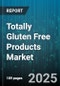Totally Gluten Free Products Market by Product Type (Beverages, Bread & Bakery Mixes, Breakfast Cereals), Distribution Channel (Convenience Stores, E-Commerce, Pharmacies & Drug Stores), End User, Form, Price Segment, Packaging Type - Global Forecast 2025-2030 - Product Thumbnail Image