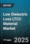 Low Dielectric Loss LTCC Material Market by Application (5G Infrastructure, Antennas, Filters & Resonators), End Use Industry (Aerospace & Defense, Automotive, Consumer Electronics), Dielectric Constant Range, Thickness, Sales Channel - Global Forecast 2025-2030 - Product Thumbnail Image