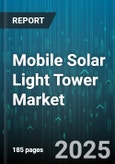 Mobile Solar Light Tower Market - Global Forecast 2025-2030- Product Image