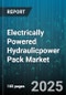 Electrically Powered Hydraulicpower Pack Market by End Use Industry (Aerospace, Automotive, Construction), Product Type (Portable Power Pack, Stationary Power Pack), Power Source, Pressure Rating, Flow Rate, Application, Sales Channel - Global Forecast 2025-2030 - Product Image