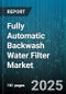 Fully Automatic Backwash Water Filter Market by End User (Commercial, Industrial, Municipal), Filter Type (Cartridge Filter, Media Filter, Membrane Filter), Application, Technology, Filter Material, Flow Rate, Service Type, Sales Channel - Global Forecast 2025-2030 - Product Thumbnail Image