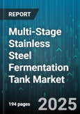 Multi-Stage Stainless Steel Fermentation Tank Market by Application (Beer Fermentation, Dairy Fermentation, Distillation), Capacity (5,000 To 10,000 Liters, Above 10,000 Liters, Up To 5,000 Liters), Type, End User, Material Grade, Pressure - Global Forecast 2025-2030- Product Image